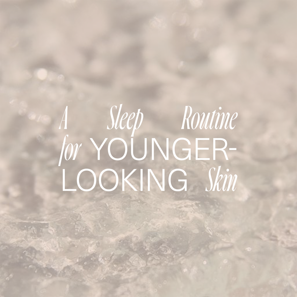 A Sleep Routine for Younger-Looking Skin