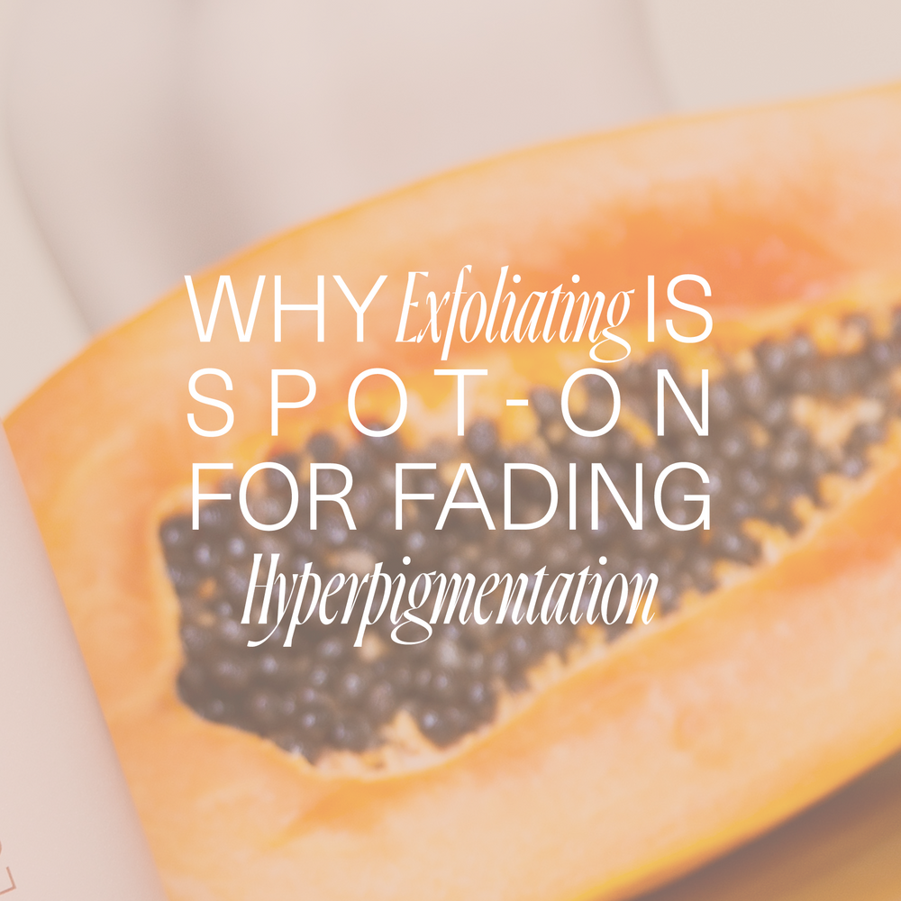 Exfoliating is Spot-On for Hyperpigmentation