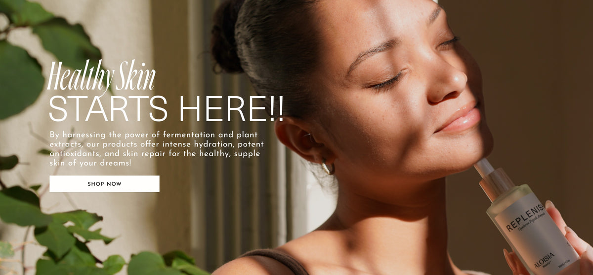 Aloisia Beauty Healthy Skin Starts here! By harnessing the power of fermentation and plant extracts, our products offer intense hydration, potent antioxidants, and skin repair for the healthy, supple skin of your dreams!