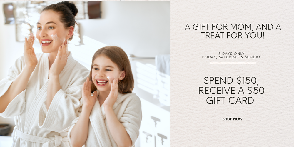 Mother's Day promotion Spend $150 receive a $50 gift card