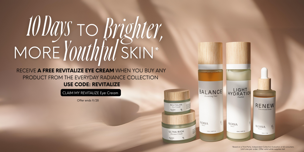 RECEIVE A FREE REVITALIZE EYE CREAM WHEN YOU BUY ANY
PRODUCT FROM THE EVERYDAY RADIANCE COLLECTION
USE CODE: REVITALIZE